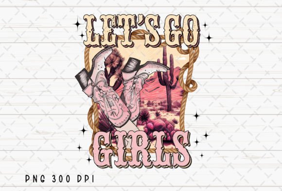 Let's Go Girls Cowgirl Western Retro PNG: A Designer's Deep Dive